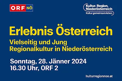 blauer Hintergrund, links oben das ORF Logo, rechts oben das Kultur.Region Logo und ein gelber Text: Erlebnis Österreich / Vielseitig und jung – Regionalkultur in Niederösterreich; Sonntag, 28. Jänner, um 16.30 Uhr, ORF 2